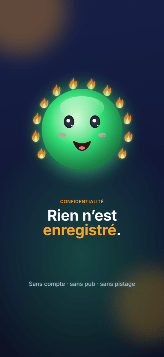 Rien n’est enregistré : sans compte, sans publicité, sans suivi